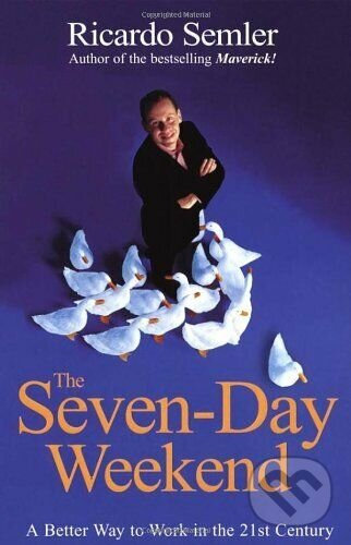 The Seven-Day Weekend (A Better Way to Work in the 21st Century) - kniha z kategorie Podnikanie