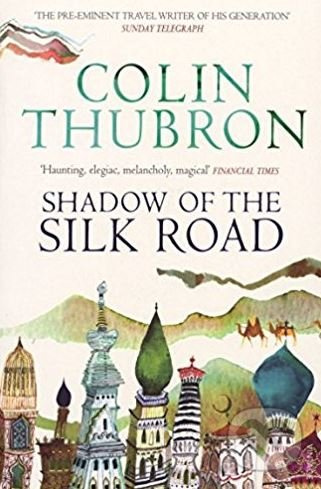 Shadow of the Silk Road - Colin Thubron - kniha z kategorie Odborné a naučné
