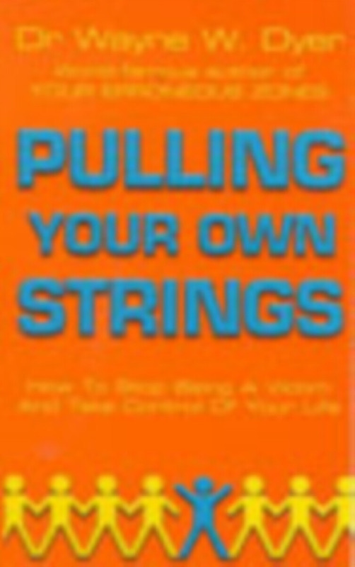 Pulling Your Own Strings - Dr. Wayne W. Dyer