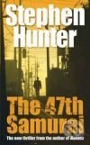 The 47th Samurai - Stephen Hunter - kniha z kategorie Beletrie