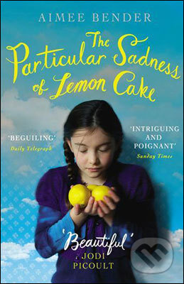 The Particular Sadness of Lemon Cake - Aimee Bender - kniha z kategorie Beletrie pro děti
