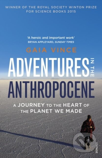 Adventures in the Anthropocene (A Journey to the Heart of the Planet we Made)
