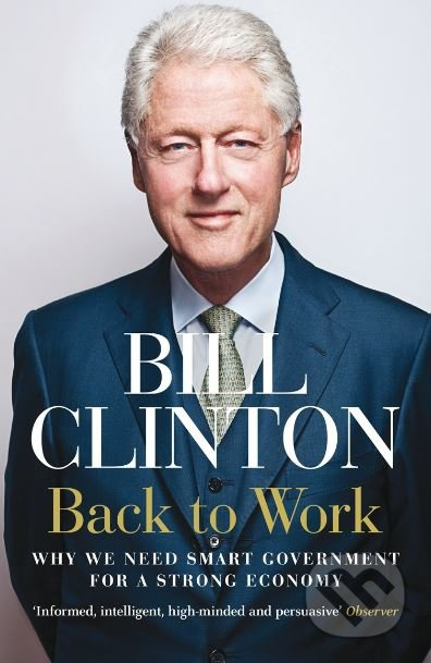 Back to Work (Why We Need Smart Government for a Strong Economy) - kniha z kategorie Ekonomie