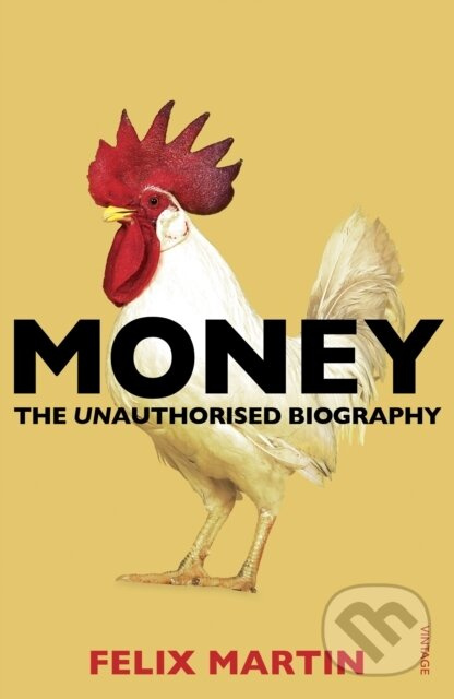 Money (The Unauthorised Biography) - Felix Martin