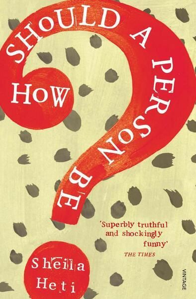 How Should a Person Be? - Sheila Heti - kniha z kategorie Beletrie