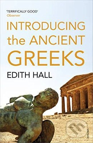 Introducing Ancient Greeks (Ten Ways They Shaped the Modern World) - kniha z kategorie Historie