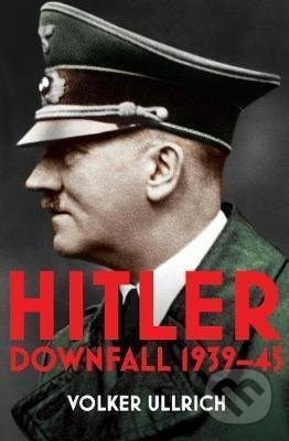 Hitler: Downfall 1939-45 - Volker Ullrich - kniha z kategorie Životopisy
