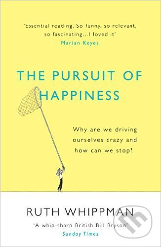 The Pursuit of Happiness (Why are we driving ourselves crazy and how can we stop?) - kniha z kategorie Motivace a seberozvoj