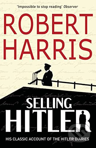 Selling Hitler (The Story of the Hitler Diaries) - Robert Harris - kniha z kategorie Společenská beletrie