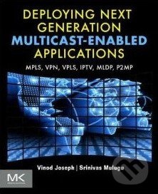 Deploying Next Generation Multicast-enabled Applications - kniha z kategorie Odborné a naučné