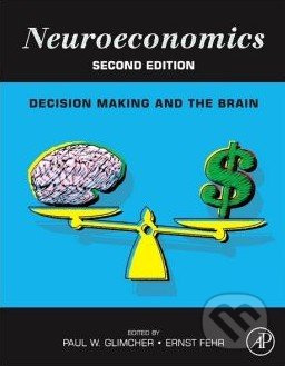 Neuroeconomics (Decision Making and the Brain) - Paul W. Glimcher - kniha z kategorie Odborné a naučné