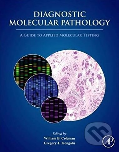Diagnostic Molecular Pathology (A Guide to Applied Molecular Testing) - kniha z kategorie Medicína