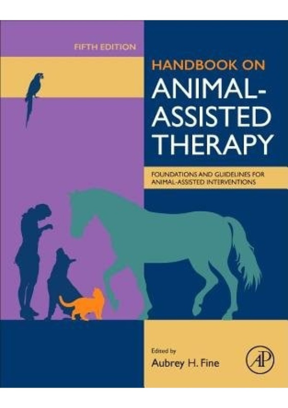 Handbook on Animal-Assisted Therapy, Foundations and Guidelines for Animal-Assisted Interventions Elsevier Science Publishing Co Inc