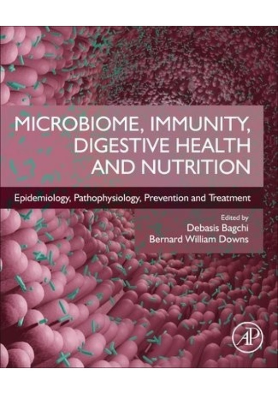 Microbiome, Immunity, Digestive Health and Nutrition, Epidemiology, Pathophysiology, Prevention and Treatment Elsevier Science Publishing Co Inc