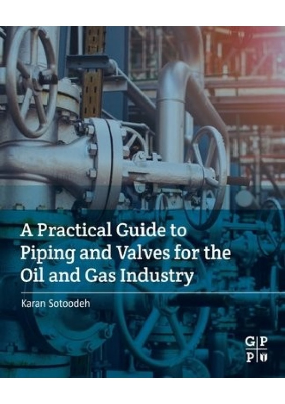 Practical Guide to Piping and Valves for the Oil and Gas Industry Elsevier Science & Technology