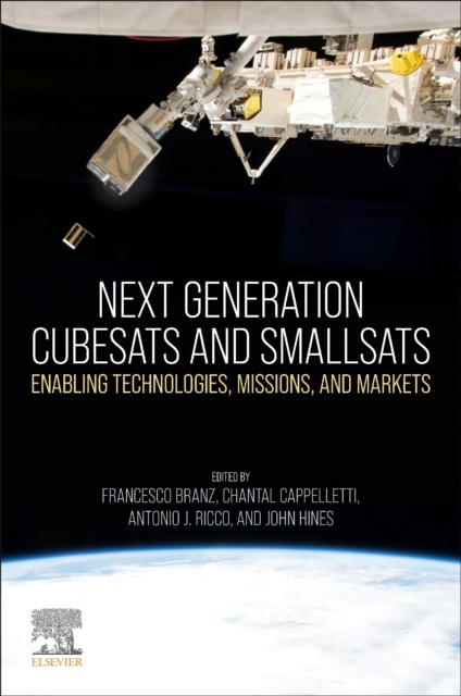 Next Generation CubeSats and SmallSats, Enabling Technologies, Missions, and Markets Elsevier