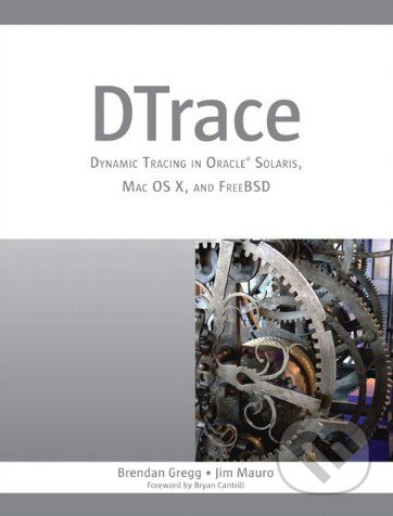 DTrace (Dynamic Tracing in Oracle Solaris, Mac OS X and FreeBSD) - kniha z kategorie Odborné a naučné