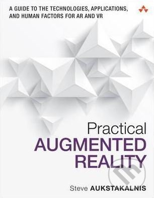 Practical Augmented Reality (A Guide to the Technologies, Applications, and Human Factors for AR and VR) - kniha z kategorie Počítače a internet