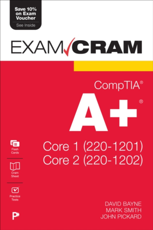 Pearson Education (US) CompTIA A+ Core 1 (220-1201) and Core 2 (220-1202) Exam Cram - Bayne, David a Smith, Mark a Pickard, John