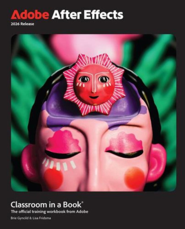 Adobe After Effects Classroom in a Book 2026 Release - Brie Gyncild, Lisa Fridsma