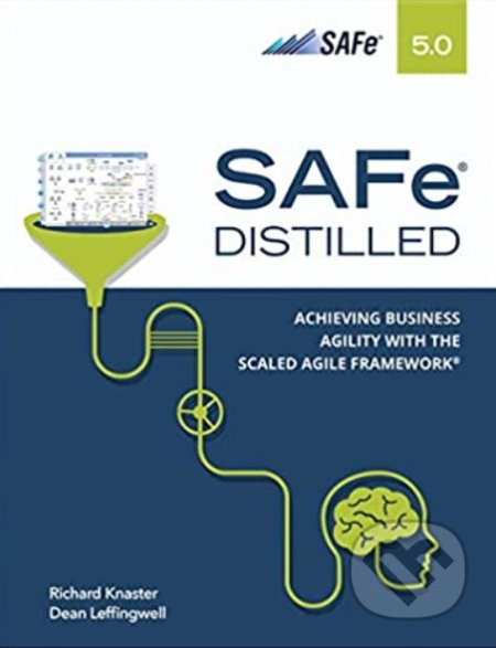 SAFe 5.0 Distilled (Achieving Business Agility with the Scaled Agile Framework) - kniha z kategorie Podnikání