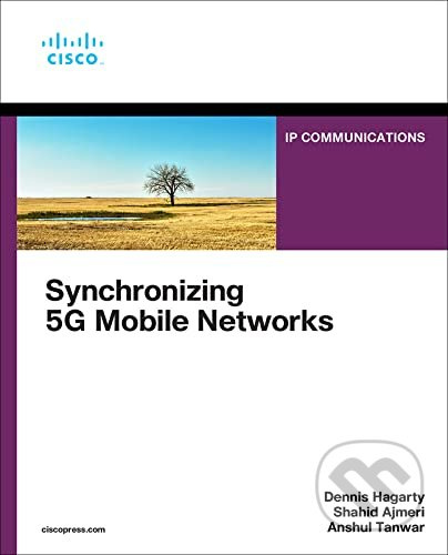 Synchronizing 5G Mobile Networks - Dennis Hagarty, Shahid Ajmeri, Anshul Tanwar - kniha z kategorie Sítě a internet