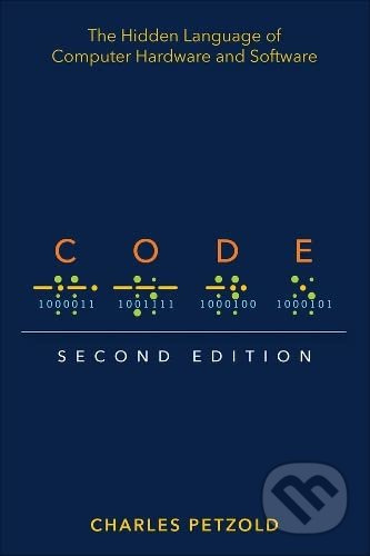 Code (The Hidden Language of Computer Hardware and Software. Second edition) - kniha z kategorie Počítače a internet