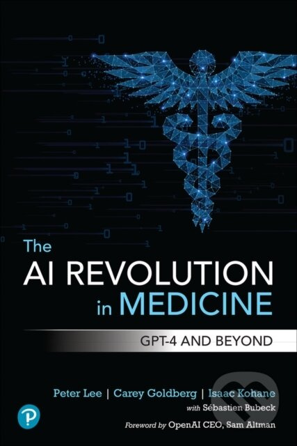 The AI Revolution in Medicine (GPT-4 and Beyond) - Carey Goldberg, Peter Lee, Isaac Kohane - kniha z kategorie Počítače a internet