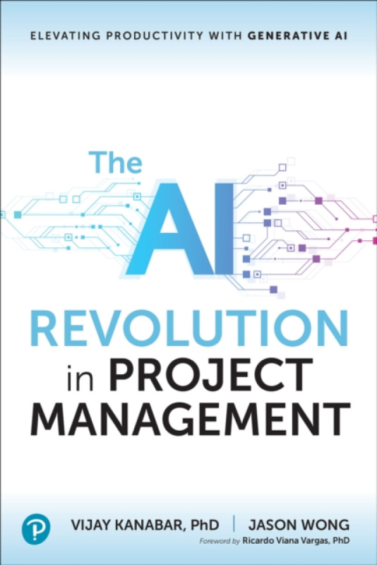The AI Revolution in Project Management - Vijay Kanabar, Jason Wong
