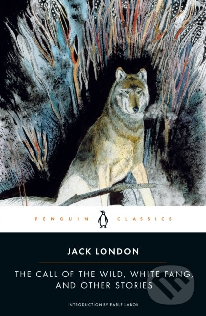 The Call of the Wild, White Fang and Other Stories