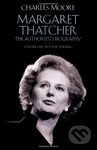 Margaret Thatcher (The Authorized Biography (Volume One)) - kniha z kategorie Životopisy
