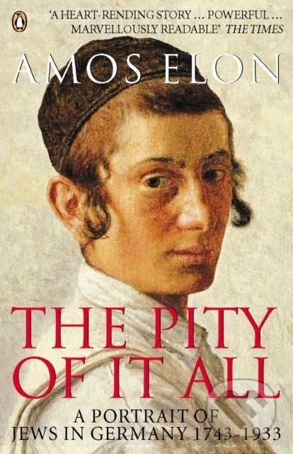The Pity of it All (A Portrait of Jews in Germany 1743-1933) - kniha z kategorie Historie