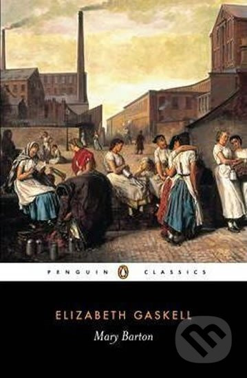 Mary Barton: A Tale of Manchester Life - Elizabeth Gaskellová