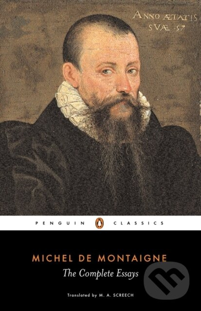 The Complete Essays - Michel Montaigne, M. A. Screech - kniha z kategorie Eseje, úvahy a glosy