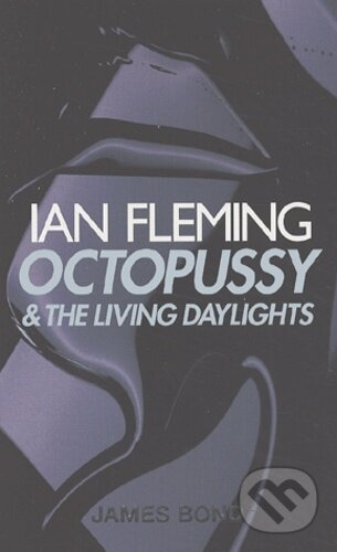 Octopussy and The Living Daylights (James Bond 007) - kniha z kategorie Beletrie