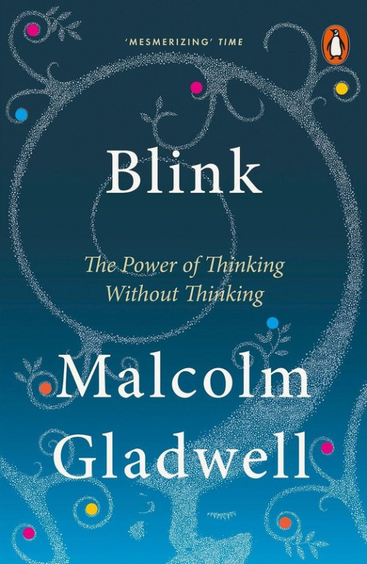 Blink (The Power of Thinking without Thinking) - Malcolm Gladwell