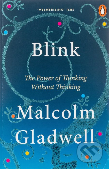Blink (The Power of Thinking without Thinking) - Malcolm Gladwell