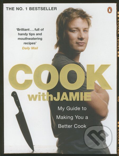 Cook with Jamie (My Guide to Making you a Better Cook) - kniha z kategorie Od známých osobností