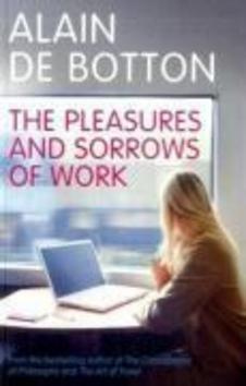 The Pleasures and Sorrows of Work - Alain de Botton - kniha z kategorie Beletrie