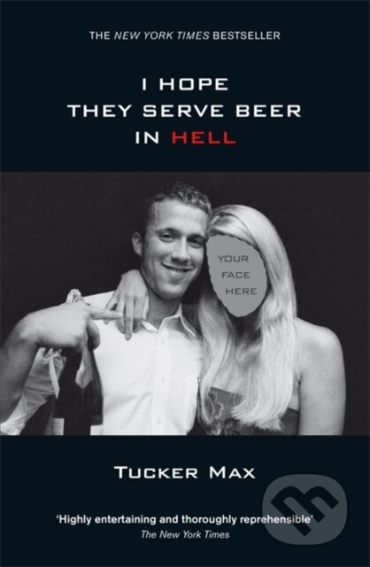 I Hope They Serve Beer in Hell - Tucker Max - kniha z kategorie Autobiografie