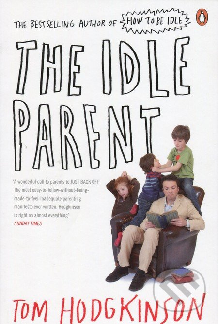 The Idle Parent (Why Less Means More When Raising Kids) - kniha z kategorie Beletrie