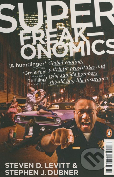 Superfreakonomics (Global Cooling, Patriotic Prostitutes and Why Suicide Bombers Should Buy Life Insurance) - kniha z kategorie Odborné a naučné