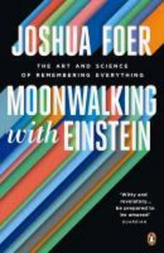 Moonwalking with Einstein (The Art and Science of Remembering Everything) - kniha z kategorie Psychologie