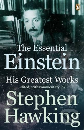 The Essential Einstein (His Greatest Works) - Albert Einstein, Stephen Hawking - kniha z kategorie Životopisy