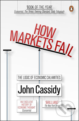 How Markets Fail (The Logic of Economic Calamities) - kniha z kategorie Beletrie