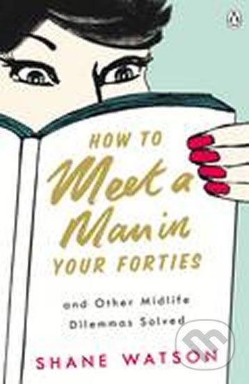 How to Meet a Man After Forty and Other Midlife Dilemmas Solved - kniha z kategorie Psychologie