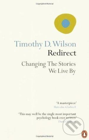 Redirect: Changing the Stories We Live By - B. Timothy Wilson