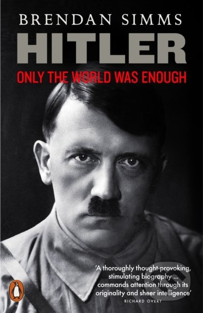 Hitler (Only the World Was Enough) - Brendan Simms