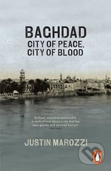 Baghdad (City of Peace, City of Blood) - Justin Marozzi - kniha z kategorie Historie