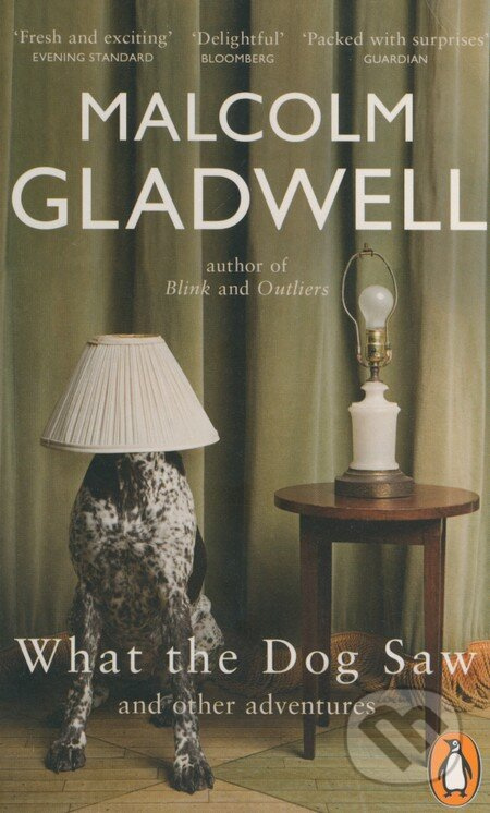 What the Dog Saw and other Adventures - Malcolm Gladwell - kniha z kategorie Politologie a politika